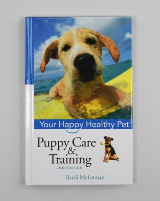 Puppy Care and Training: Your Happy Healthy Pet