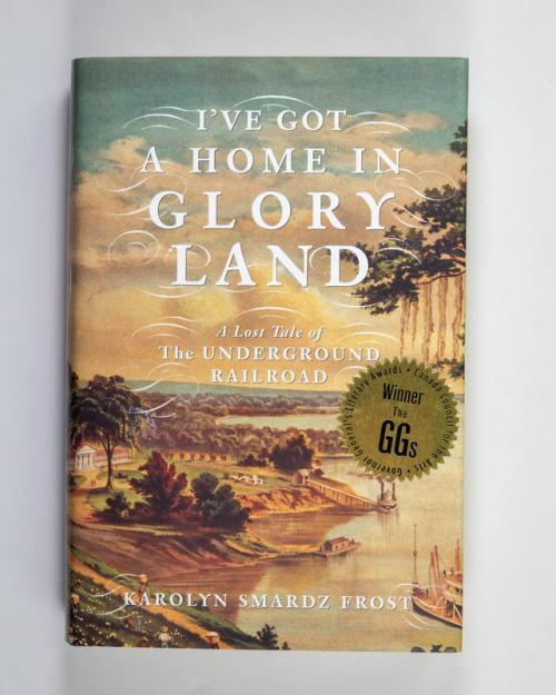 I've Got a Home in Glory Land: A Lost Tale of the Underground Railroad