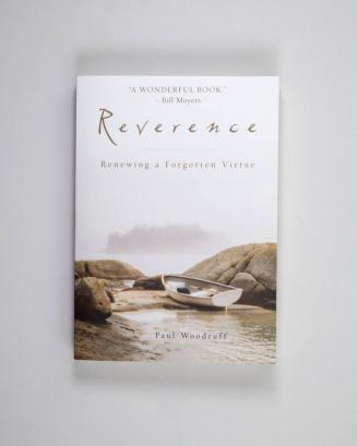 Reverence: Renewing a Forgotten Virtue