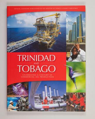 Trinidad and Tobago: Celebrating A Century of Commercial Oil Production