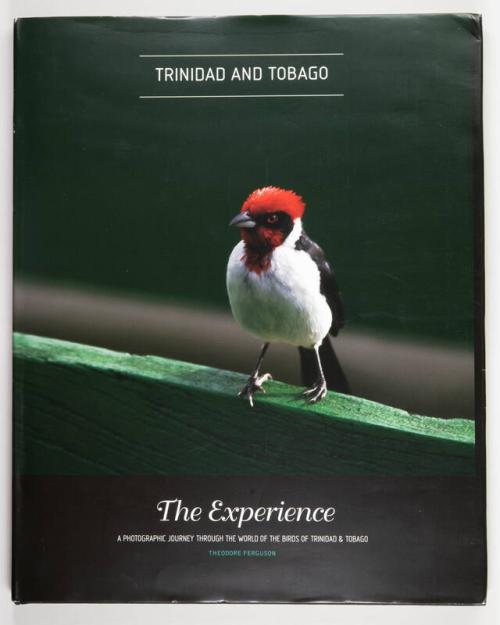 The Experience, A Photographic Journey Through The World of Birds of Trinidad and Tobago