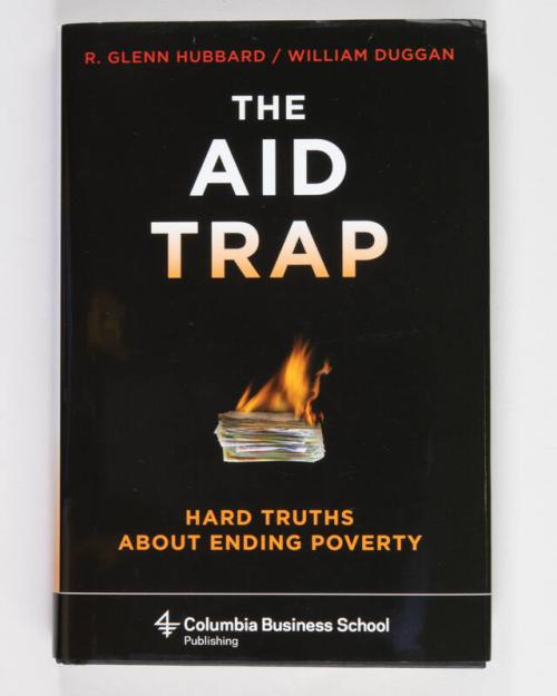 The Aid Trap: Hard Truths About Ending Poverty