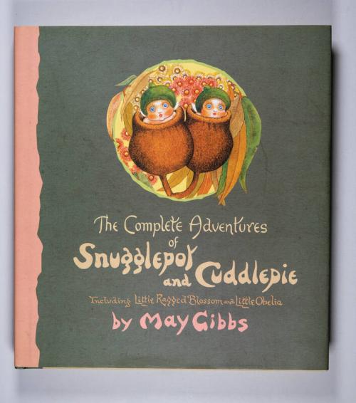 The Complete Adventures of Snugglepot and Cuddlepie: Including Little Ragged Blossom and Little Obelia