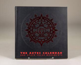 The Aztec Calendar: And Other Solar Monuments