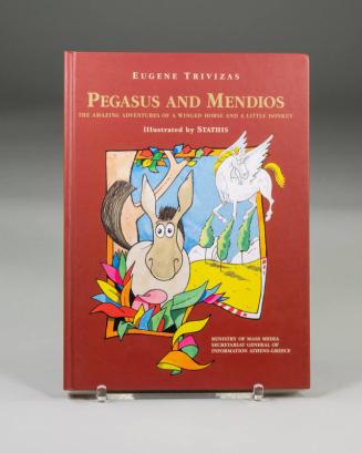 Pegasus and Mendios: The Amazing Adventures of a Winged Horse and a Little Donkey