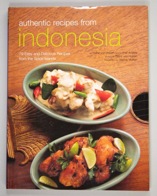 Authentic Recipes from Indonesia: 79 Easy and Delicious Recipes from the Spice Islands