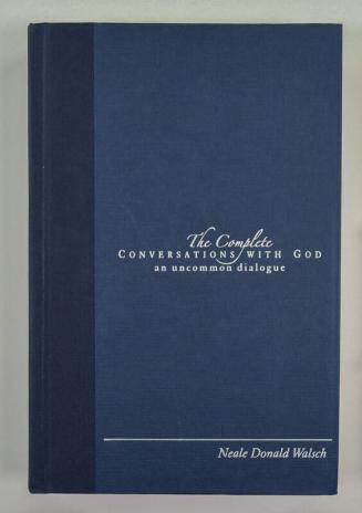 The Complete Conversations with God: An Uncommon Dialogue