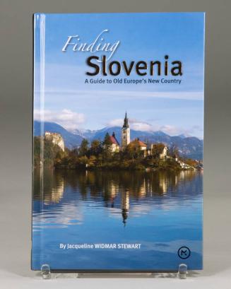 Finding Slovenia: A Guide to Old Europe's New Country