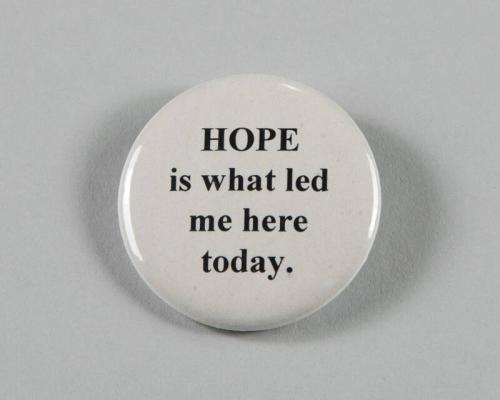 Hope is What Led Me Here Today Button