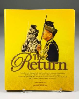 The Return: An Authorized Biographical Rendition of the Life, Times and Thoughts of His Majesty Al Sultan Almu'tasimu Billahi Muhibbuddin Tuanku Alhaj Abdul Halim Mu'adzam Shah ibni Almarhum Sultan Badlishah the Fifth and Fourteenth King of Malaysia