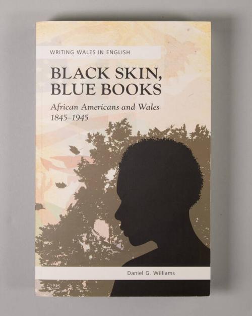 Black Skin, Blue Books: African Americans and Wales 1845-1945