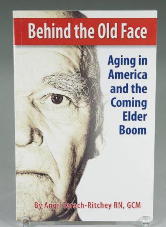 Behind the Old Face: Aging In America And The Coming Elder Boom