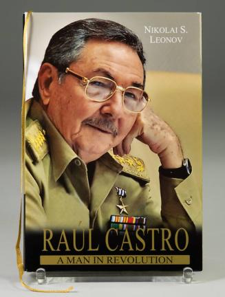 Raul Castro: A Man In Revolution