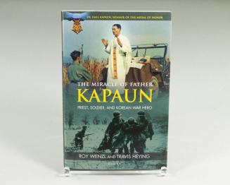 The Miracle of Father Kapaun: Priest, Soldier, and Korean War Hero