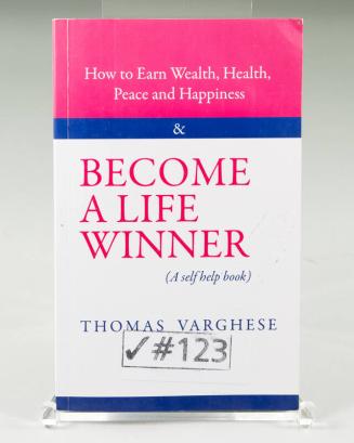 How to Earn Wealth, Health, Peace and Happiness & Become a Life Winner: A self help book