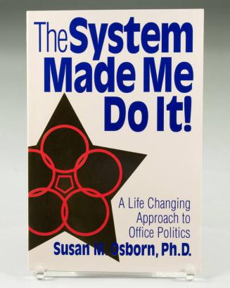 The System Made Me Do It!: A Life Changing Approach to Office Politics