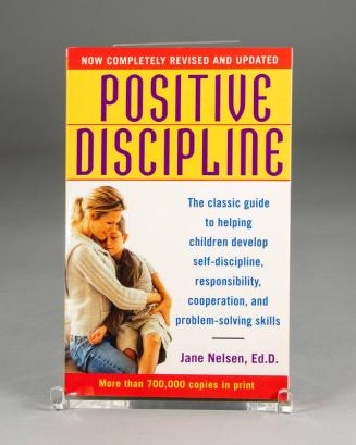 Positive Discipline: The Classic Guide to Helping Children Develop Self-Discipline, Responsibility, Cooperation, and Problem-Solving Skills