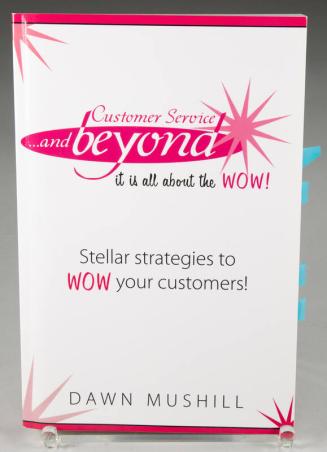 Customer Service... and Beyond: It is all About the Wow: Stellar Strategies to Wow Your Customer