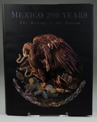 Mexico 200 Years: The Making of the Nation