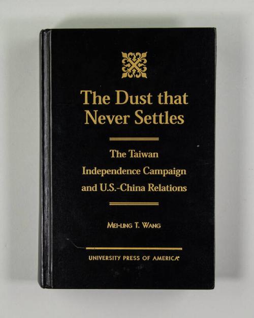 The Dust that Never Settles: The Taiwan Independence Campaign and U.S.-China Relations