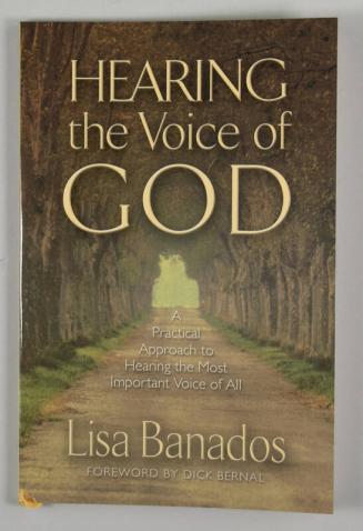 Hearing the Voice of God: A Practical Approach to Hearing the Most Important Voice of All