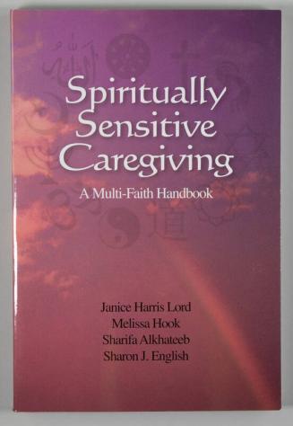 Spiritually Sensitive Caregiving: A Multi-Faith Handbook