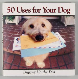 50 Uses for Your Dog: Digging Up the Dirt