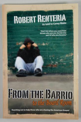 From The Barrio To The Board Room: Reaching out to help those who are chasing the American Dream