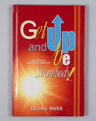Get Up and Be Somebody!: A Collection of Motivational Vignettes
