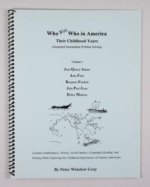 Who Was Who in America Volume I: Their Childhood Years: John Quincy Adams, John Fitch, Benjamin Franklin, John Paul Jones, Dolley Madison