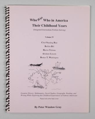 Who Was Who in America Volume IV: Their Childhood Years: Chief Standing Bear, Buffalo Bill, Harriet Tubman, Abraham Lincoln, Booker T. Washington