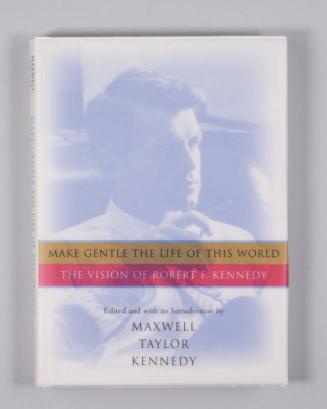 Make Gentle the Life of this World: The Vision of Robert F. Kennedy