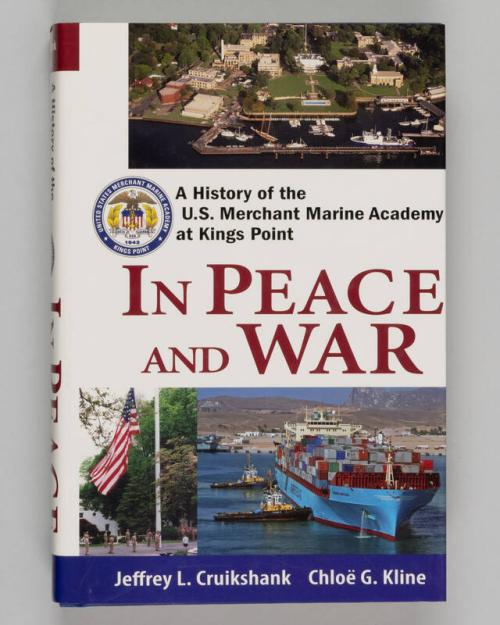 In Peace and War: A History of the US Merchant Marine Academy at King's Point