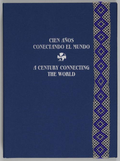 Cien Anos Conectado el Mundo - A Century Connecting the World