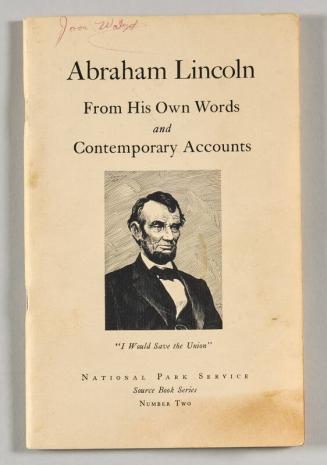 Abraham Lincoln: From His Own Words and Contemporary Accounts