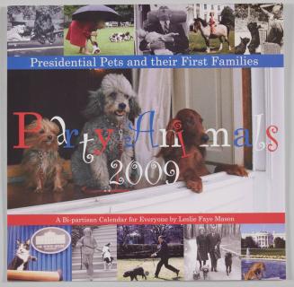 Party Animals: Presidential Pets and Their Families 2009 Calendar