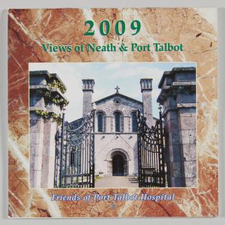 Views of Neath & Port Talbot: Friends of Port Talbot Hospital 2009 Calendar