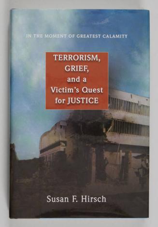 In the Moment of Greatest Calamity: Terrorism, Grief, and a Victim's Quest for Justice