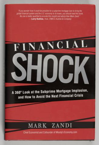 Financial Shock: A 360° Look at the Subprime Mortgage Implosion and How to Avoid the Next Financial Crisis