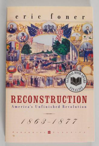 Reconstruction: America's Unfinished Revolution 1863-1877