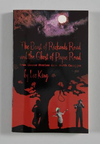 The Beast of Rickards Road and the Ghost of Payne Road: True Ghosts Stories from North Carolina