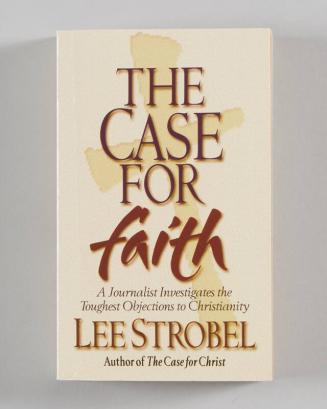 The Case for Faith: A Journalist Investigates the Toughest Objections to Christianity