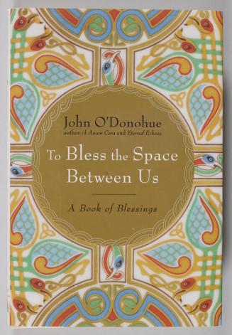 To Bless the Space Between Us: A Book of Blessings