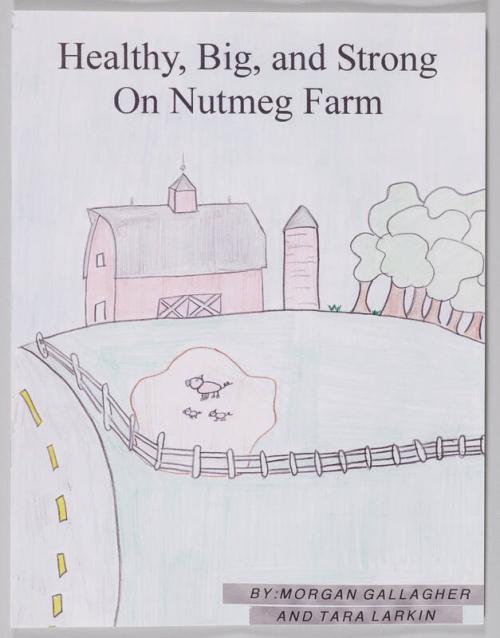 Healthy, Big, and Strong On Nutmeg Farm