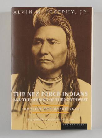 The Nez Perce Indians: And the Opening of the Northwest