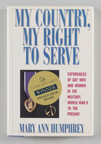 My Country, My Right to Serve: Experiences of Gay Men in the Military, World War II to the Present