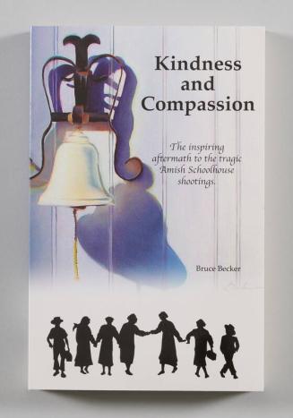 Kindness and Compassion: The Inspiring Aftermath to the Tragic Amish Schoolhouse Shootings